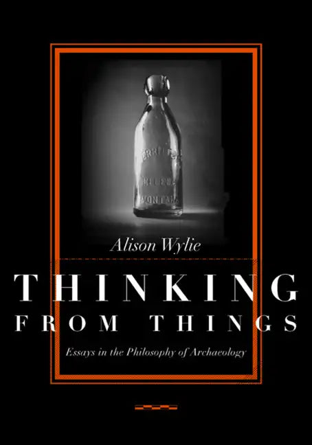 Thinking from Things: Essays in the Philosophy of Archaeology - Paperback