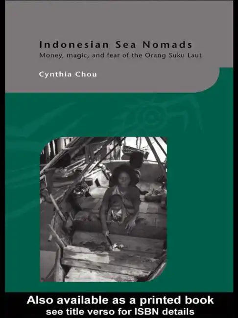 Indonesian Sea Nomads: Money, Magic and Fear of the Orang Suku Laut - Paperback