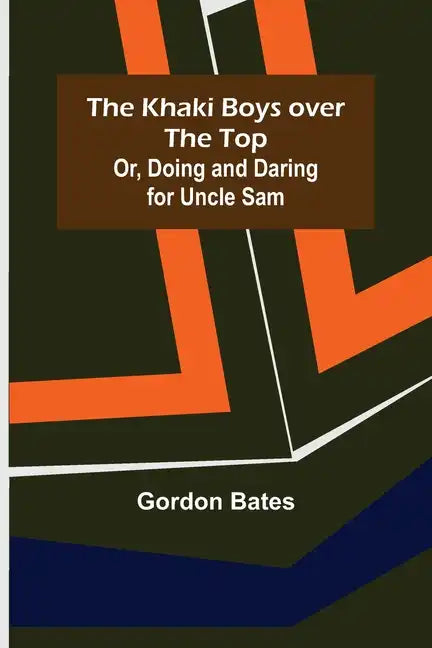 The Khaki Boys over the Top; Or, Doing and Daring for Uncle Sam - Paperback
