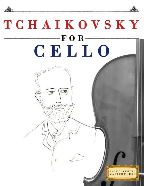 Tchaikovsky for Cello: 10 Easy Themes for Cello Beginner Book - Paperback