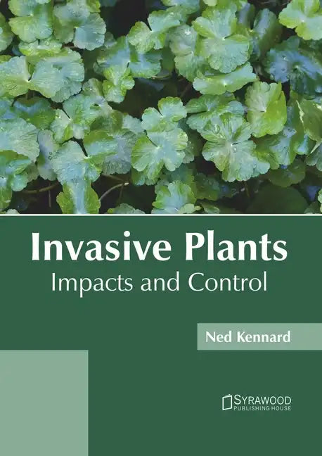 Invasive Plants: Impacts and Control - Hardcover
