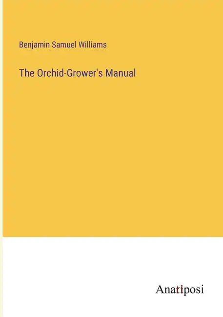 The Orchid-Grower's Manual - Paperback