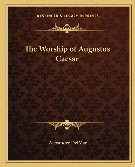 The Worship of Augustus Caesar - Paperback