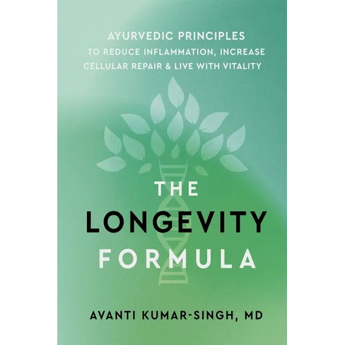 The Longevity Formula: Ayurvedic Principles to Reduce Inflammation, Increase Cellular Repair, and Live with Vitality - Paperback