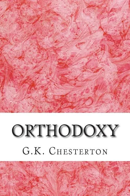 Orthodoxy: (G.K. Chesterton Classics Collection) - Paperback