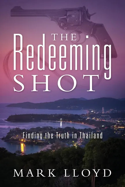 The Redeeming Shot: Finding the Truth in Thailand - Paperback
