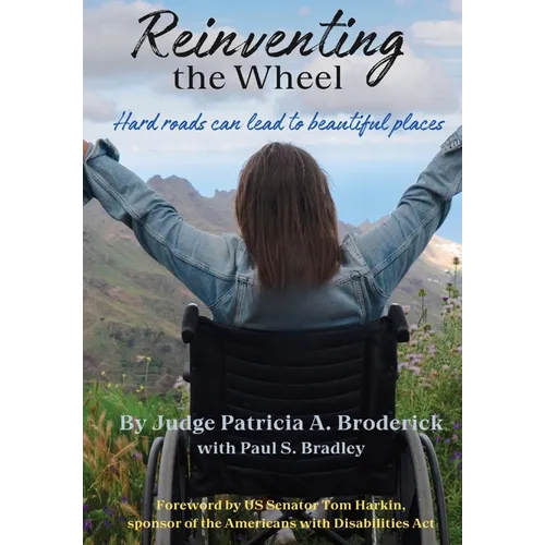 Reinventing the Wheel: Hard Roads Can Lead to Beautiful Places - Hardcover