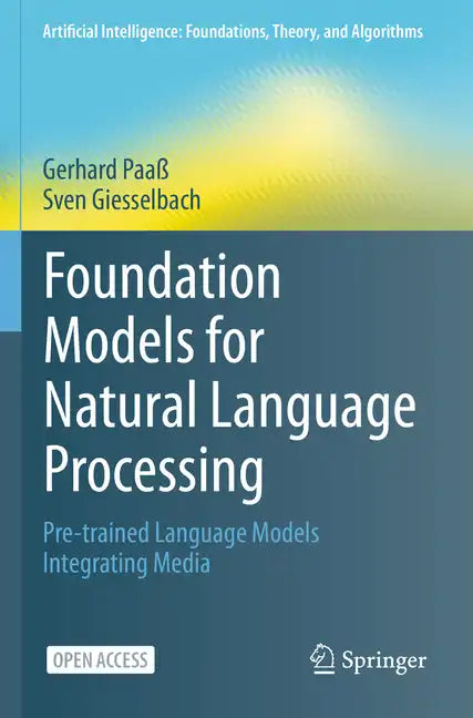 Foundation Models for Natural Language Processing: Pre-Trained Language Models Integrating Media - Paperback