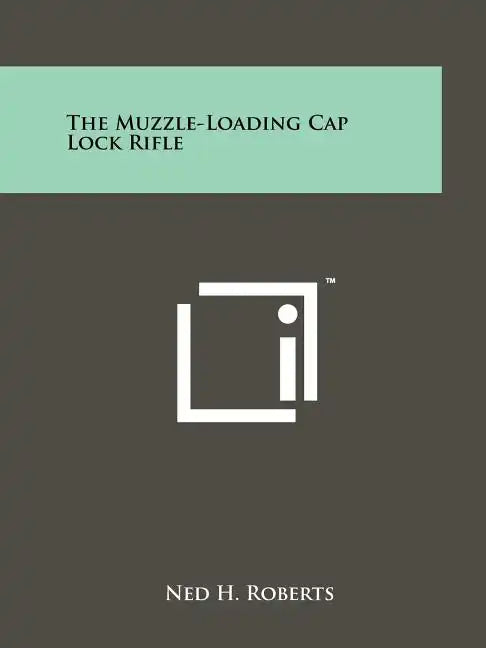 The Muzzle-Loading Cap Lock Rifle - Paperback