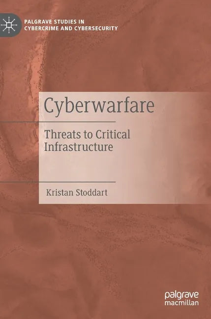 Cyberwarfare: Threats to Critical Infrastructure - Hardcover