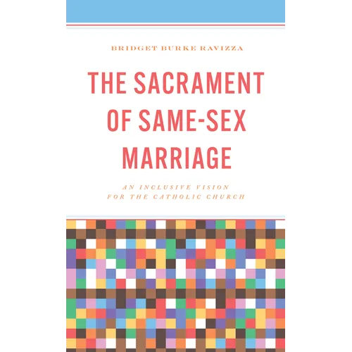 The Sacrament of Same-Sex Marriage: An Inclusive Vision for the Catholic Church - Hardcover