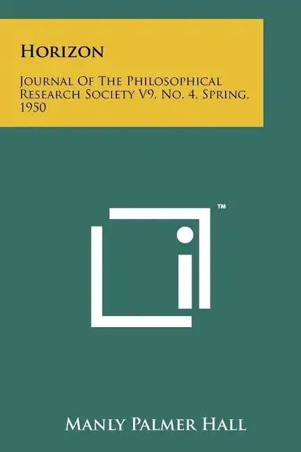 Horizon: Journal Of The Philosophical Research Society V9, No. 4, Spring, 1950 - Paperback
