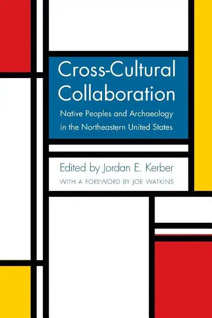 Cross-Cultural Collaboration: Native Peoples and Archaeology in the Northeastern United States - Paperback