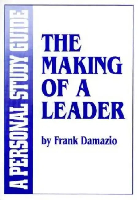 Making of a Leader Study Guide: Biblical Leadership Principles for Today's Leaders - Paperback