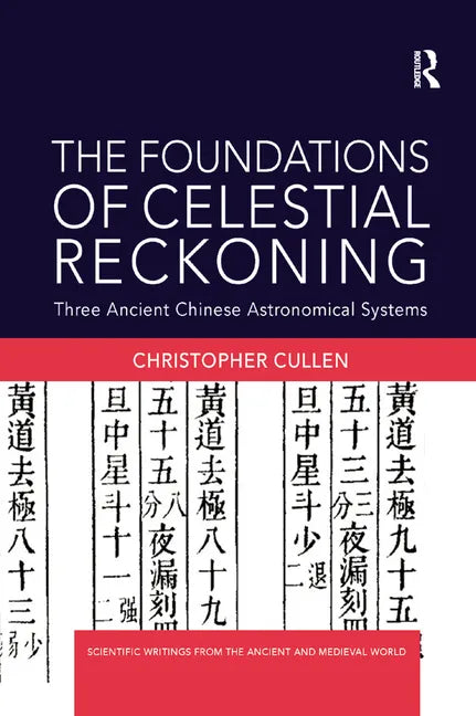 The Foundations of Celestial Reckoning: Three Ancient Chinese Astronomical Systems - Paperback
