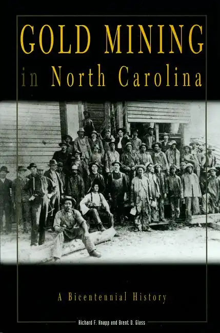 Gold Mining in North Carolina: A Bicentennial History - Paperback