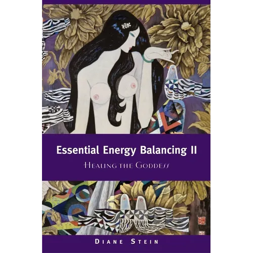 Essential Energy Balancing II: Healing the Goddess - Paperback