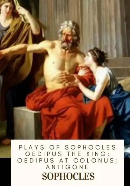 Plays of Sophocles Oedipus the King; Oedipus at Colonus; Antigone - Paperback