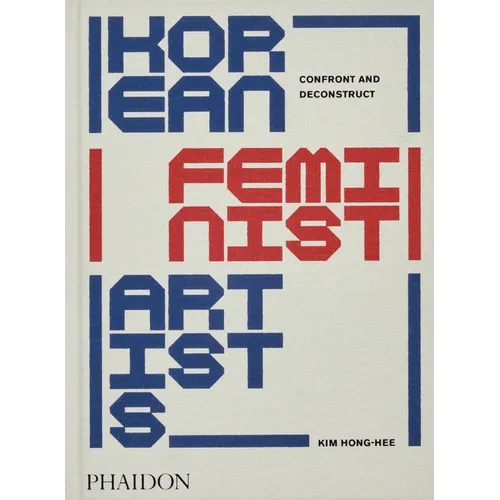 Korean Feminist Artists: Confront and Deconstruct - Hardcover