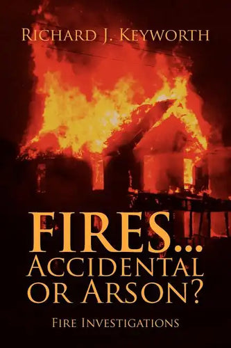 Fires...Accidental or Arson?: Fire Investigations - Paperback
