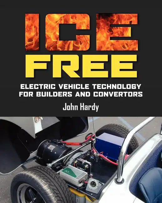 ICE Free: Electric vehicle technology for builders and converters - Paperback