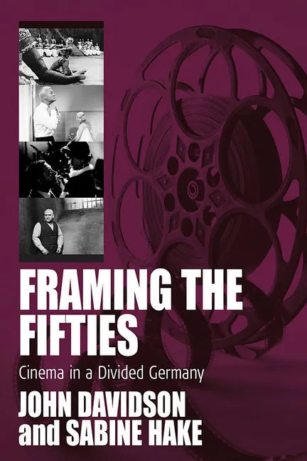 Framing the Fifties: Cinema in a Divided Germany - Paperback