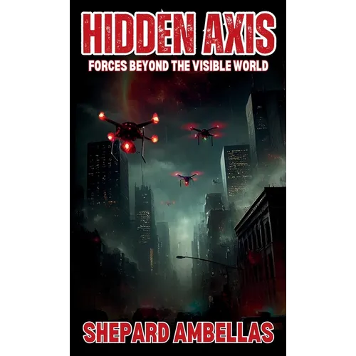 Hidden Axis: Forces Beyond the Visible World - Hardcover