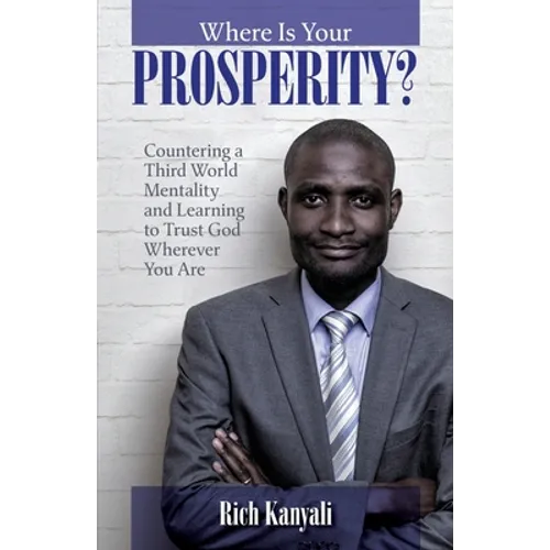 Where is your Prosperity?: Countering a Third world mentality and learning to Trust God wherever you are. - Paperback