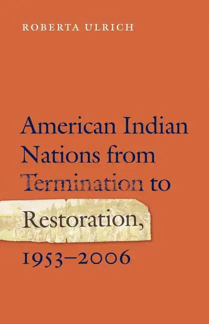 American Indian Nations from Termination to Restoration, 1953-2006 - Paperback