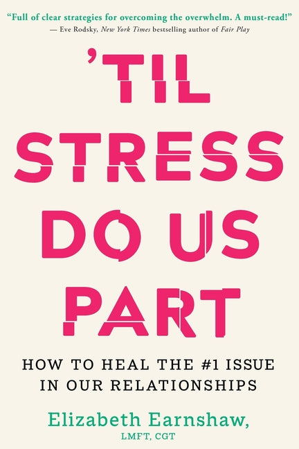 'Til Stress Do Us Part: How to Heal the #1 Issue in Our Relationships - Hardcover