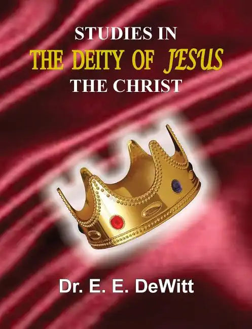 Studies In The Deity of Jesus, The Christ - Paperback