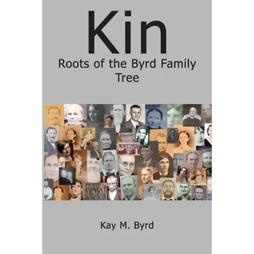 Kin: Roots of the Byrd Family Tree - Paperback