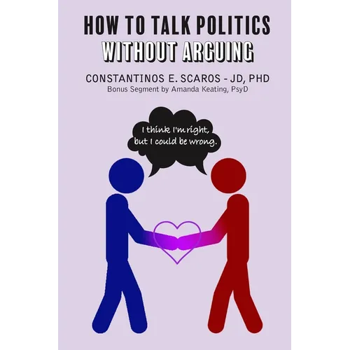 How to Talk Politics without Arguing: 
