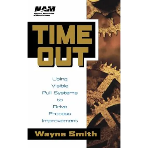 Time Out: Using Visible Pull Systems to Drive Process Improvement - Hardcover