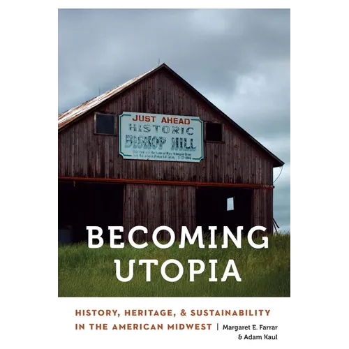 Becoming Utopia: History, Heritage, and Sustainability in the American Midwest
