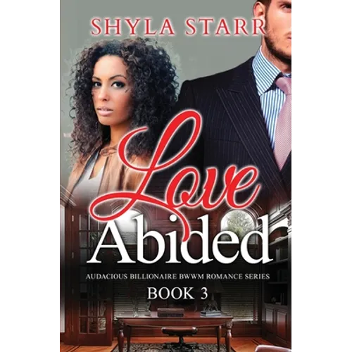 Love Abided: Audacious Billionaire BWWM Romance Series, Book 3 - Paperback