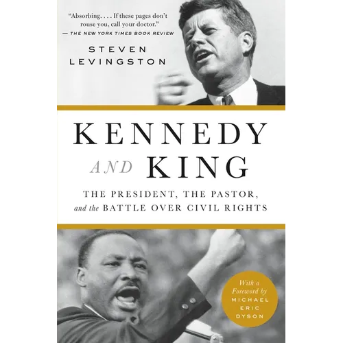 Kennedy and King: The President, the Pastor, and the Battle Over Civil Rights - Paperback