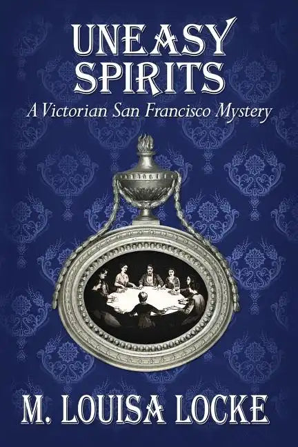 Uneasy Spirits: A Victorian San Francisco Mystery - Paperback