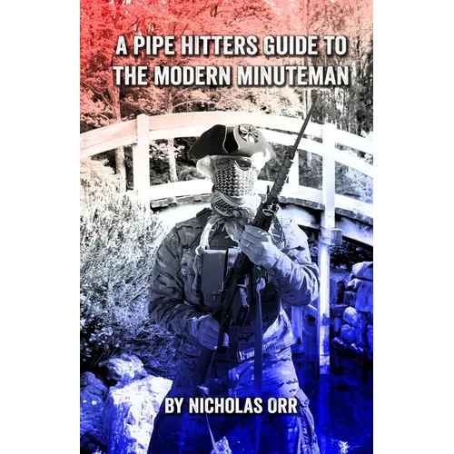 A Pipe Hitters Guide to the Modern Minuteman - Paperback