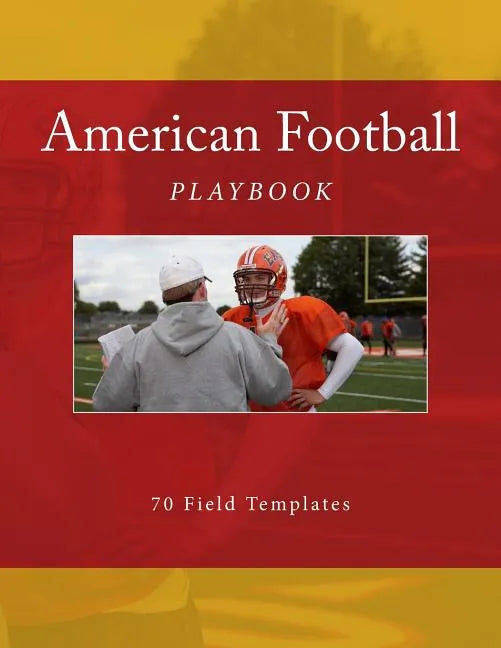 American Football Playbook: 70 Field Templates - Paperback