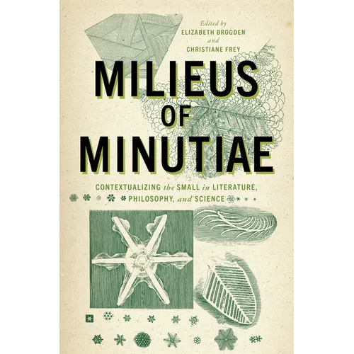 Milieus of Minutiae: Contextualizing the Small in Literature, Philosophy, and Science - Paperback