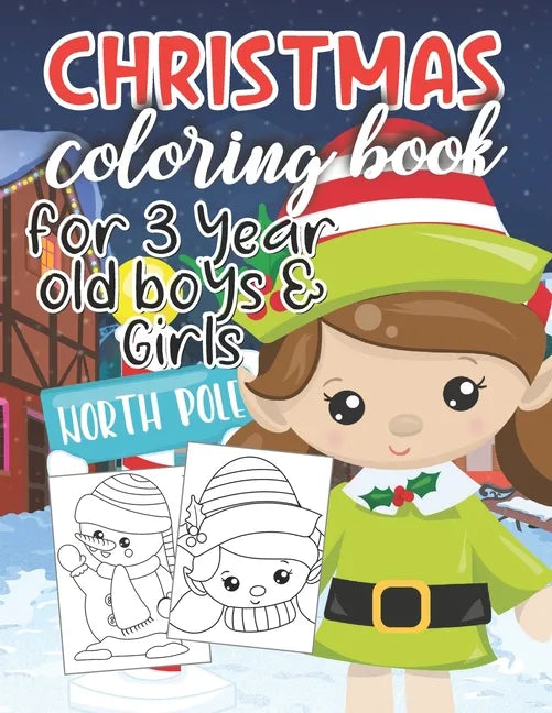 Christmas Coloring Book for 3 Year Old Boys & Girls: Fun & Easy Cute Christmas and Silly Snowman Designs for Toddlers - Paperback