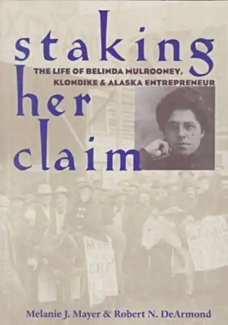 Staking Her Claim: Life Of Belinda Mulrooney - Paperback