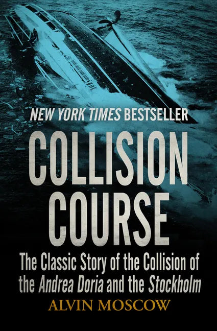 Collision Course: The Classic Story of the Collision of the Andrea Doria and the Stockholm - Paperback