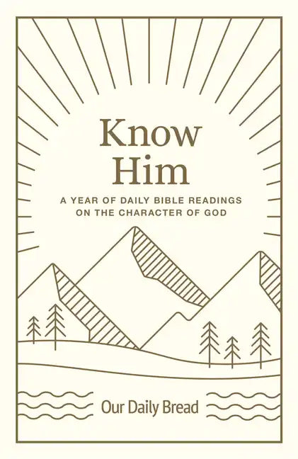 Know Him: A Year of Daily Bible Readings on the Character of God (a 365-Day Devotional on God's Attributes) - Hardcover