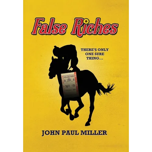 False Riches: There's only one sure thing... - Hardcover