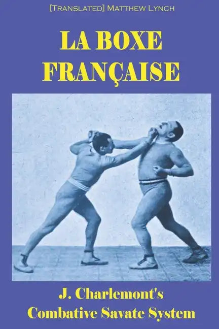 La Boxe Française: J. Charlemont's combative Savate method - Paperback