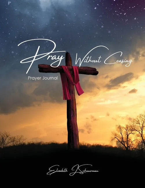 Pray Without Ceasing: Prayer Journal - Paperback