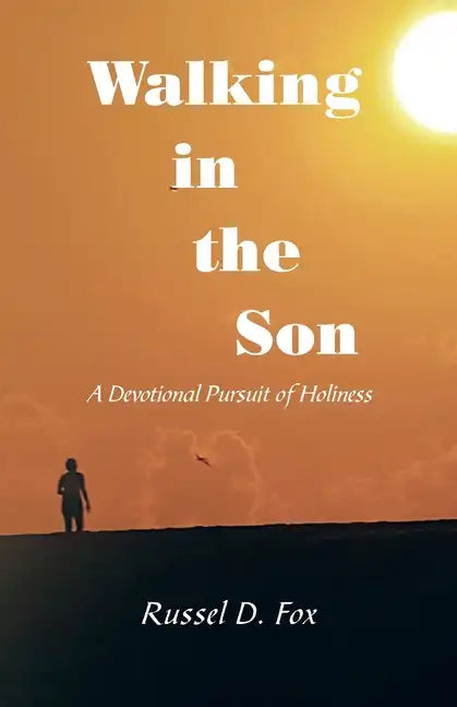 Walking in the Son: A Devotional Pursuit of Holiness - Paperback
