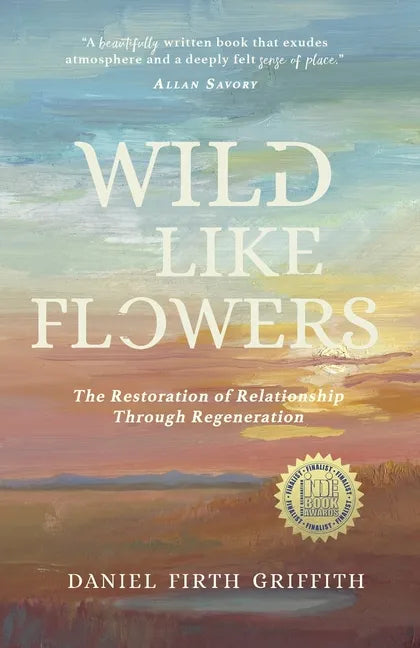 Wild Like Flowers: The Restoration of Relationship Through Regeneration - Paperback